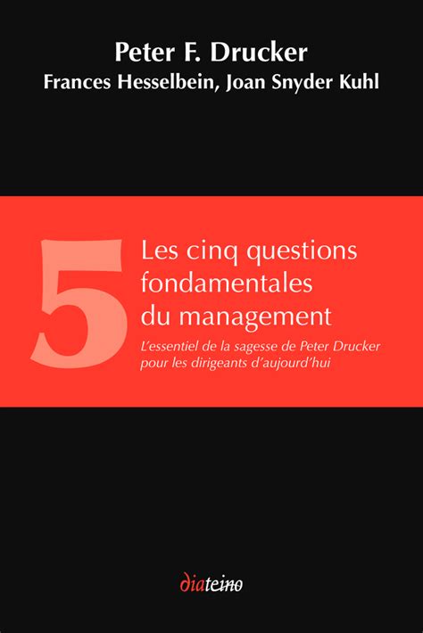 Les cinq questions fondamentales du management: L'essentiel de la sagesse de Peter Drucker pour les dirigeants d'aujourd'hui.